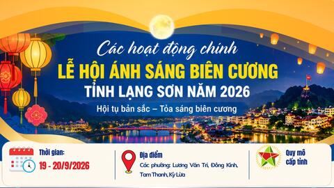 Khám phá Lễ hội Ánh sáng biên cương tỉnh Lạng Sơn năm 2026